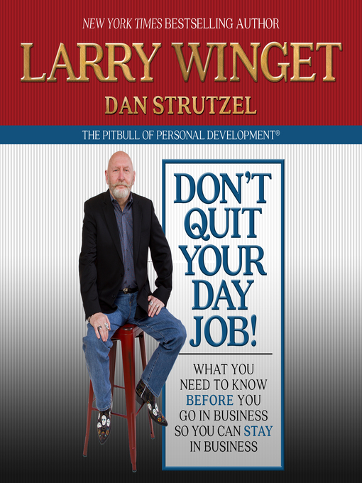 Title details for Don't Quit Your Day Job! by Larry Winget - Available